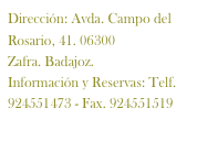 Dirección: Avda. Campo del Rosario, 41. 06300
Zafra. Badajoz.
Información y Reservas: Telf. 924551473 - Fax. 924551519
abaceria@aljaimaextremadura.com